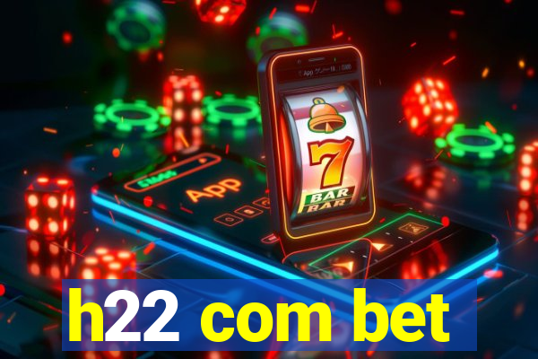 h22 com bet